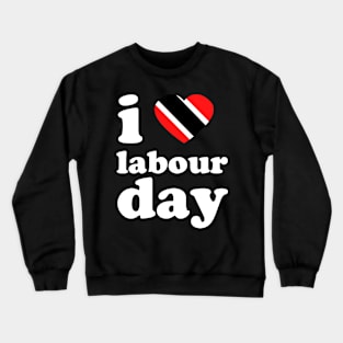 I Love Labour Day | Trini Culture | I Love Trinidad And Tobago | Trinidad Slang Crewneck Sweatshirt